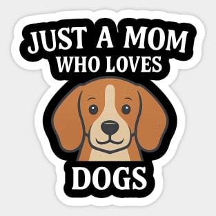 Just A Mom Who Loves Dogs Sticker
